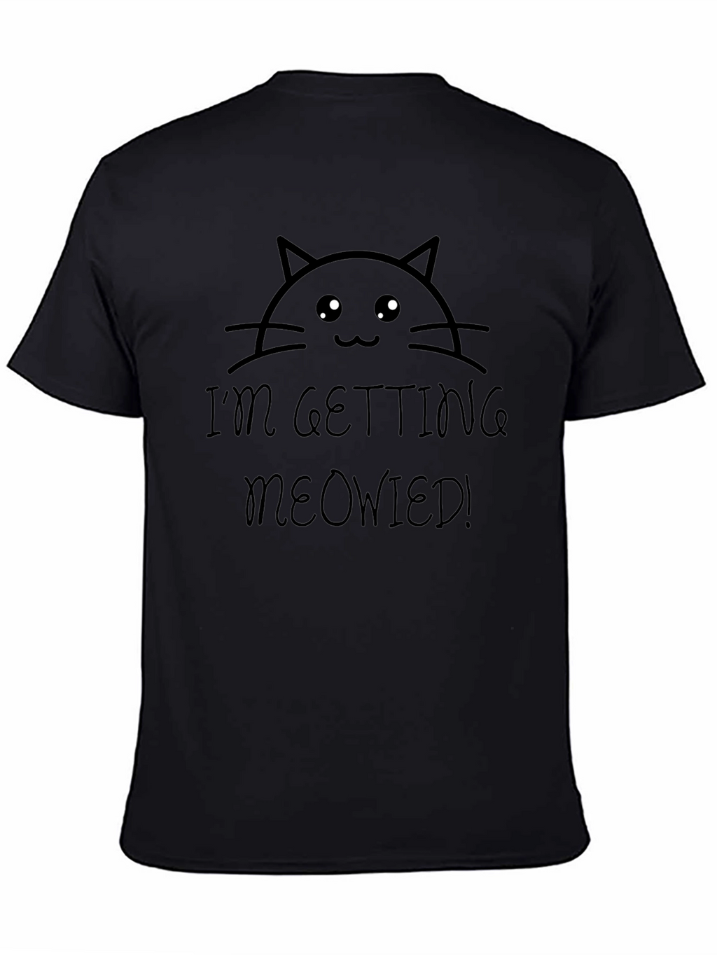 Im Getting Meowied! Black Graphic Tee