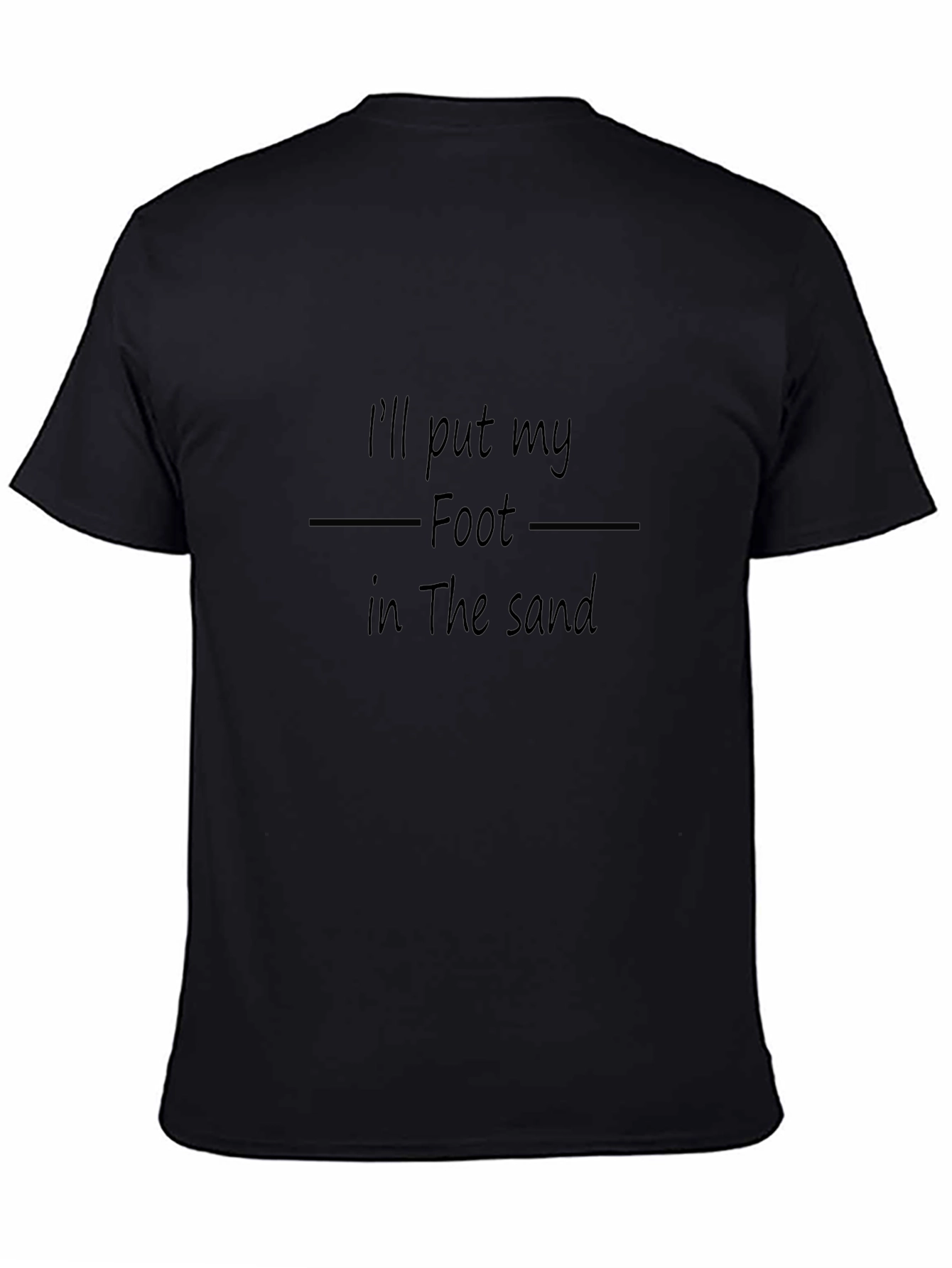Ill Put My Foot in the Sand T-Shirt