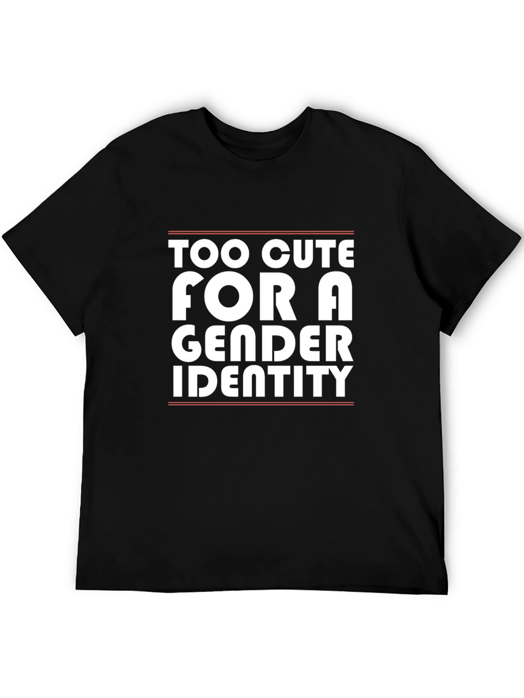 Too Cute For a Gender Identity T-Shirt