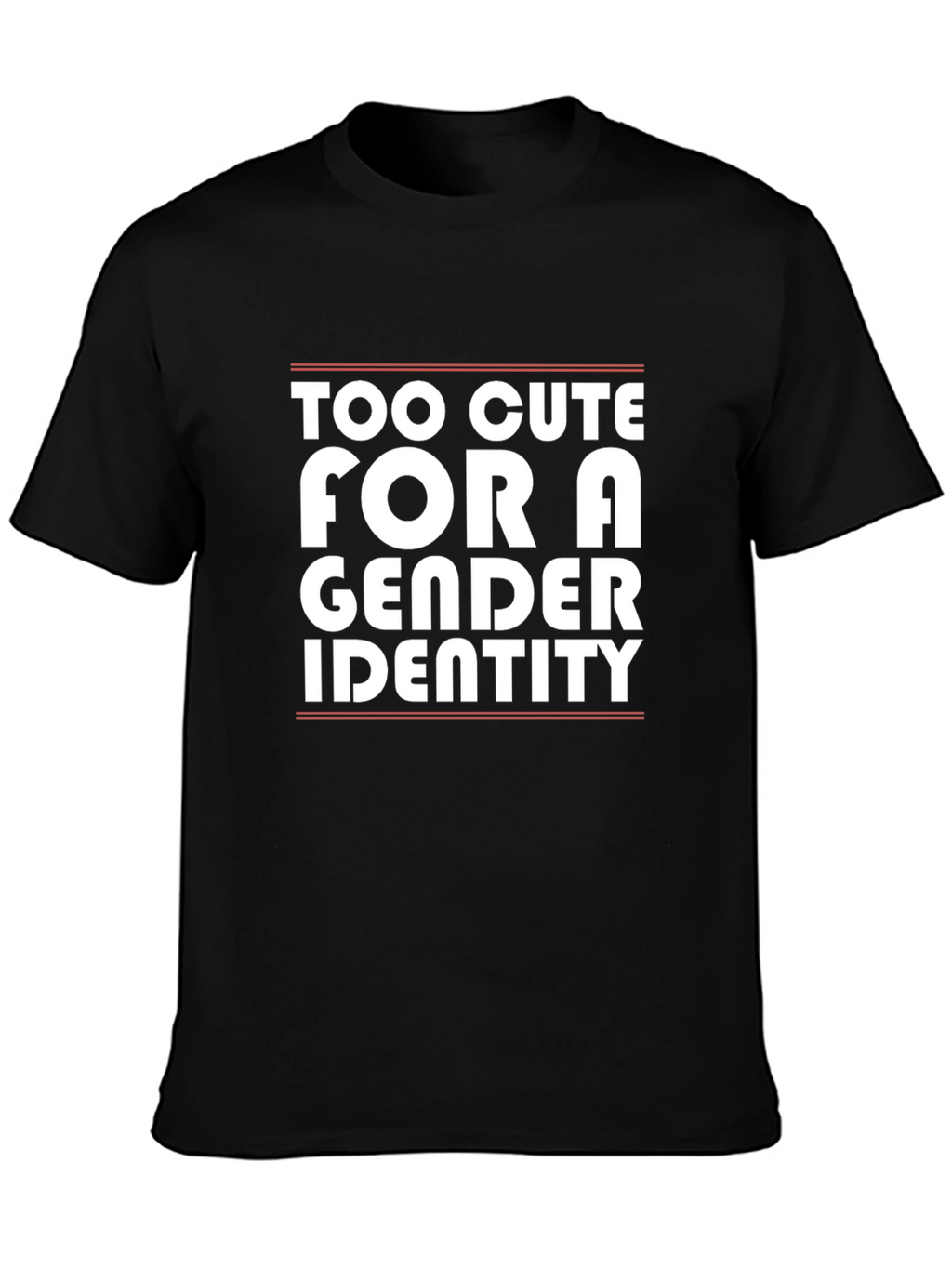 Too Cute For a Gender Identity T-Shirt