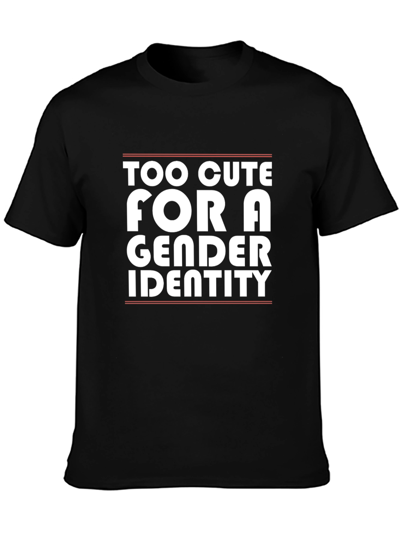 Too Cute For a Gender Identity T-Shirt