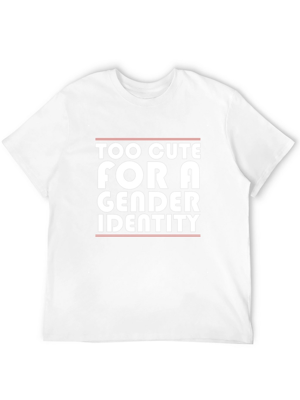 Too Cute For a Gender Identity T-Shirt