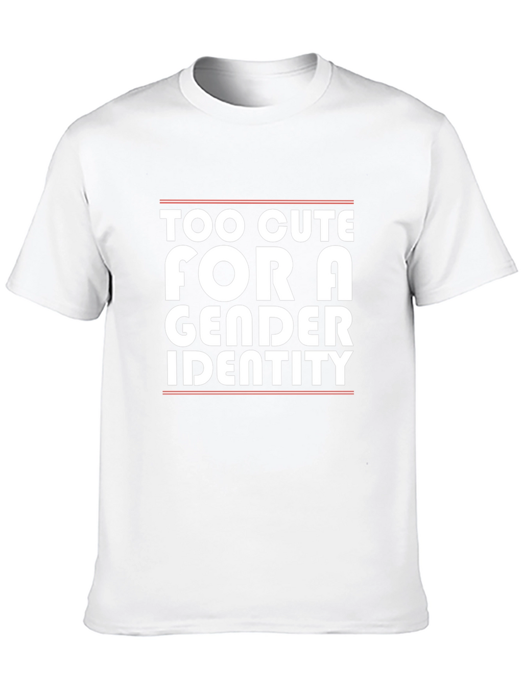 Too Cute For a Gender Identity T-Shirt