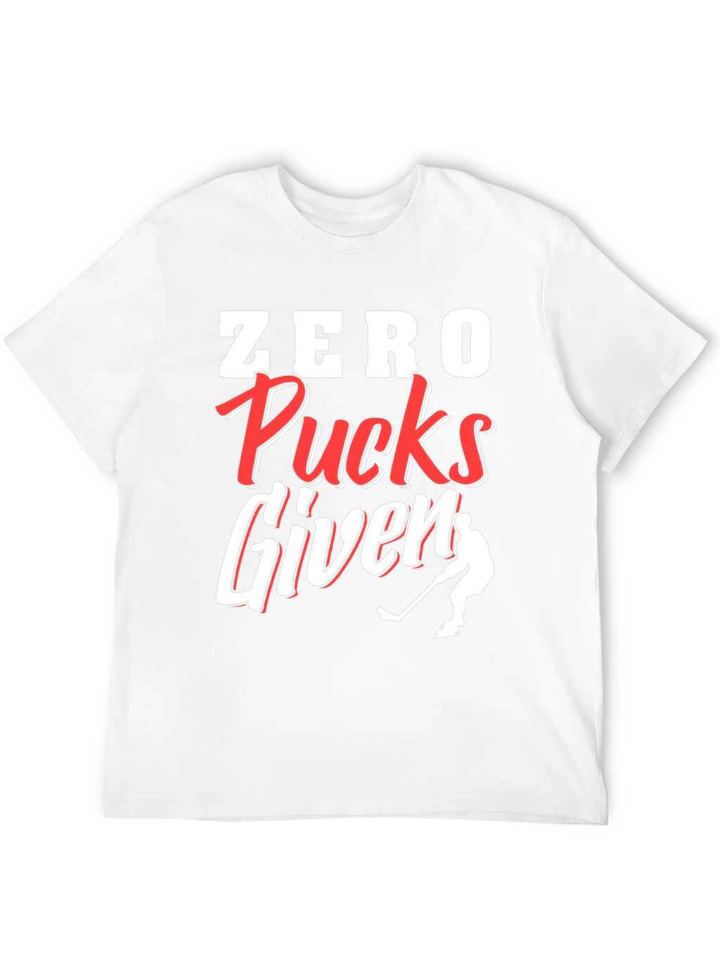 Zero Pucks Given Hockey T-Shirt