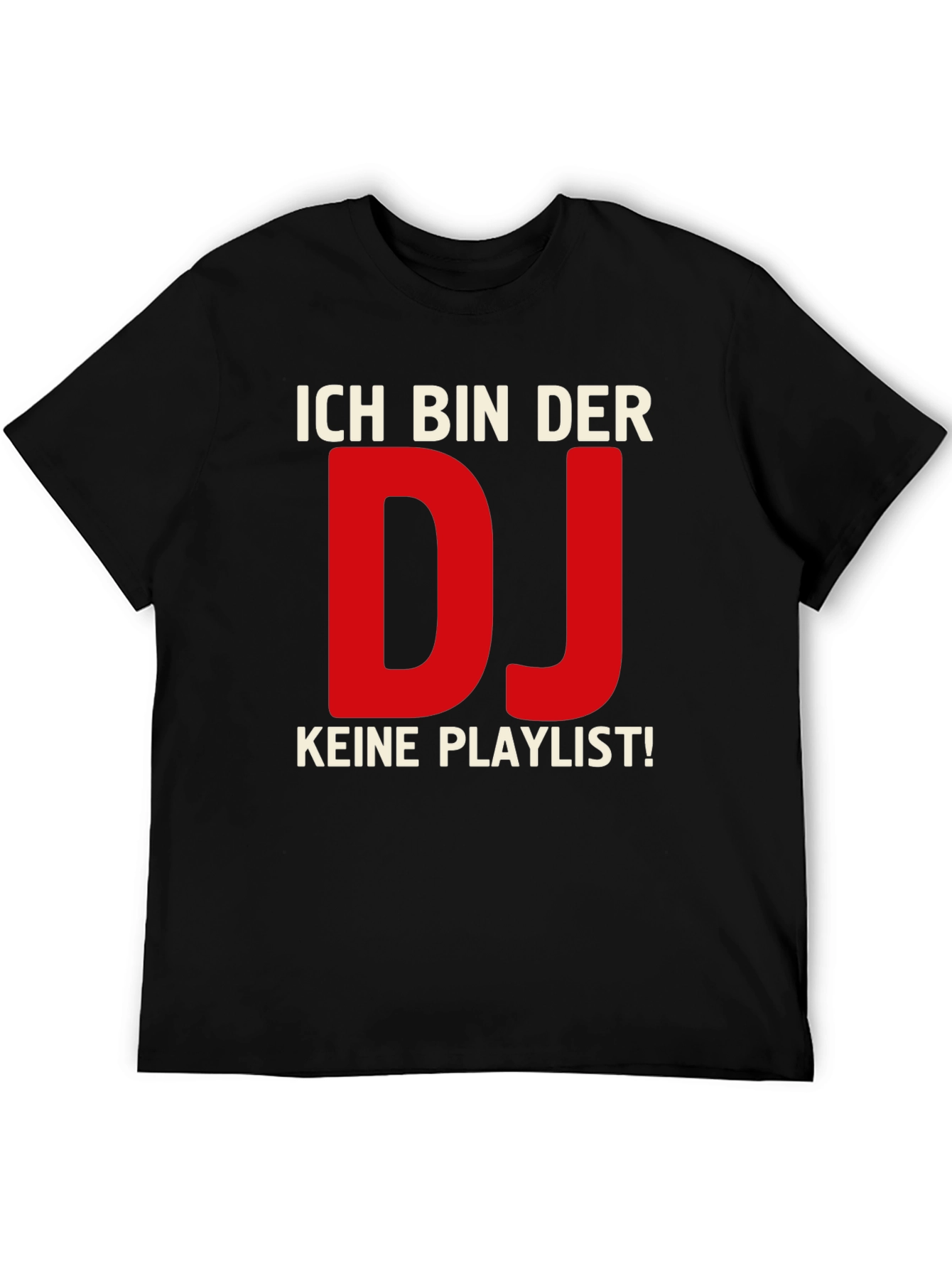 Ich Bin Der DJ T-Shirt - No Playlist German DJ Shirt