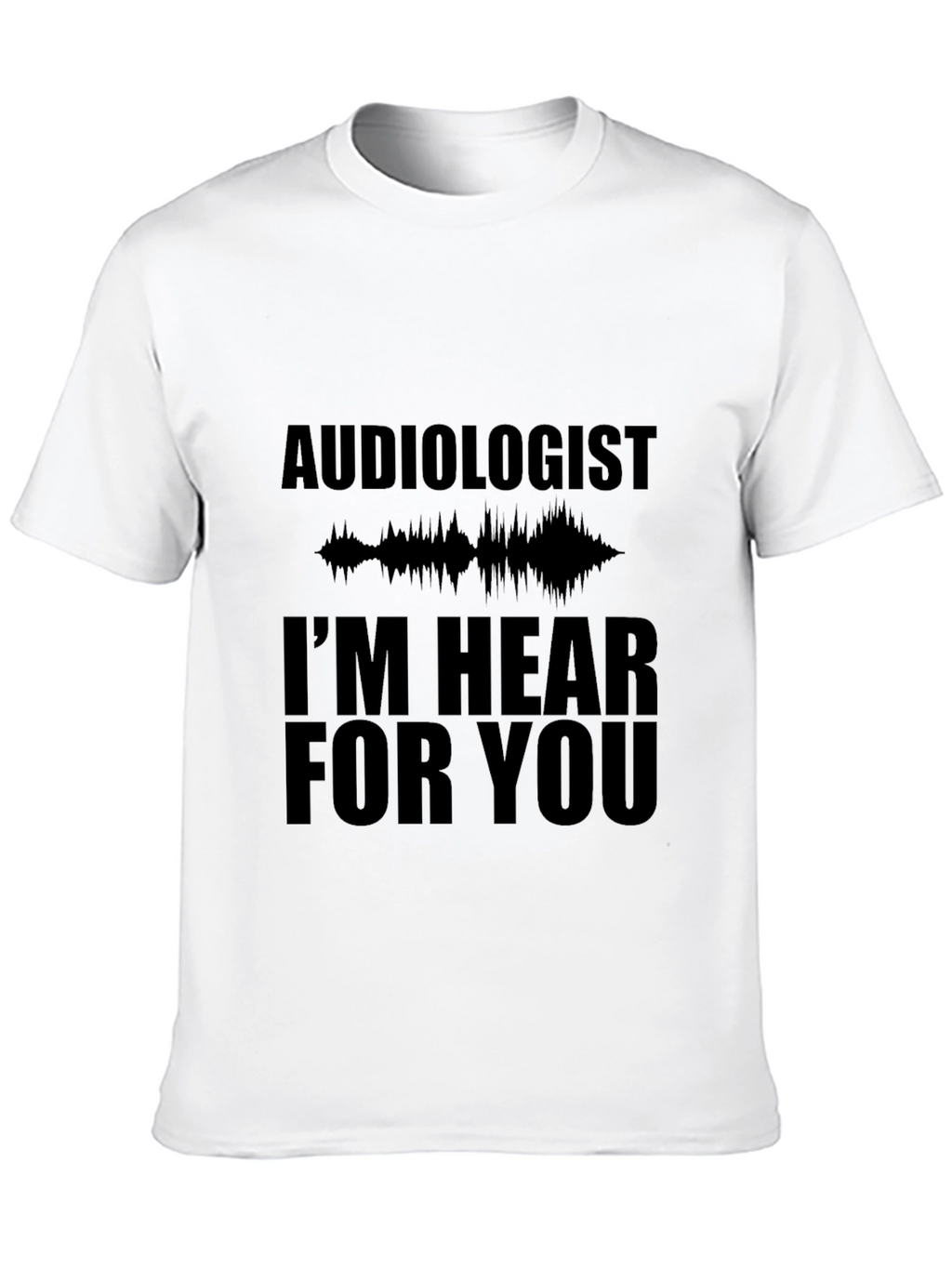 Audiologist Hear For You Black T-Shirt
