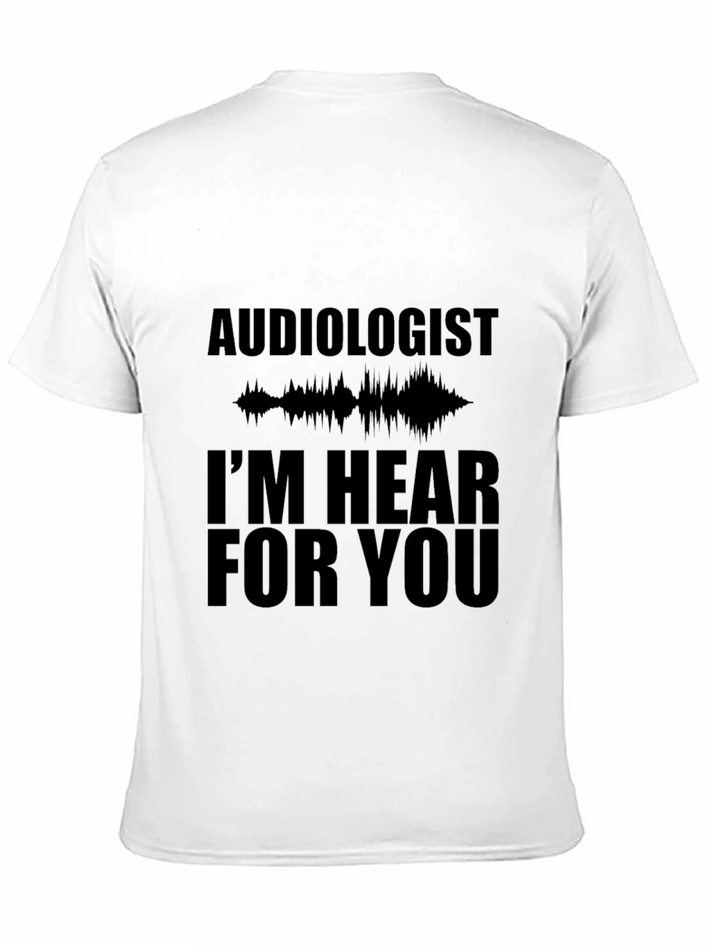 Audiologist Hear For You Black T-Shirt