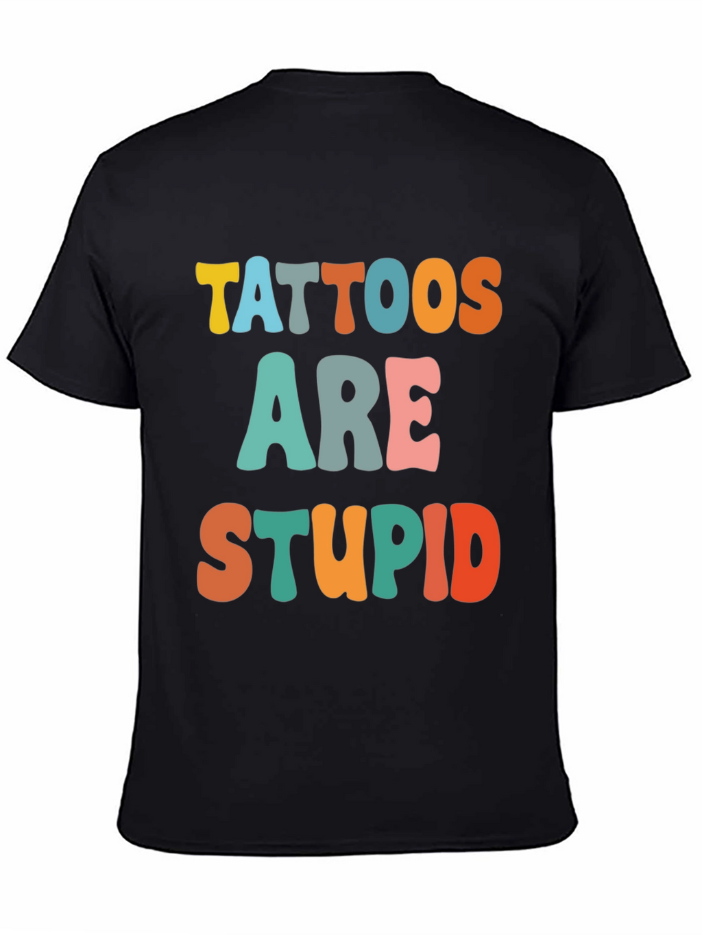 Tattoos Are Stupid Funny T-Shirt