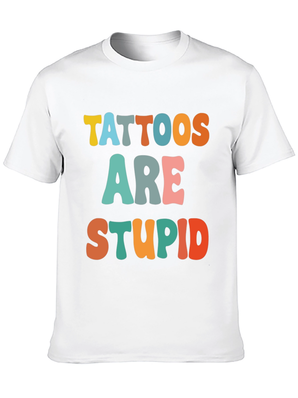 Tattoos Are Stupid Funny T-Shirt