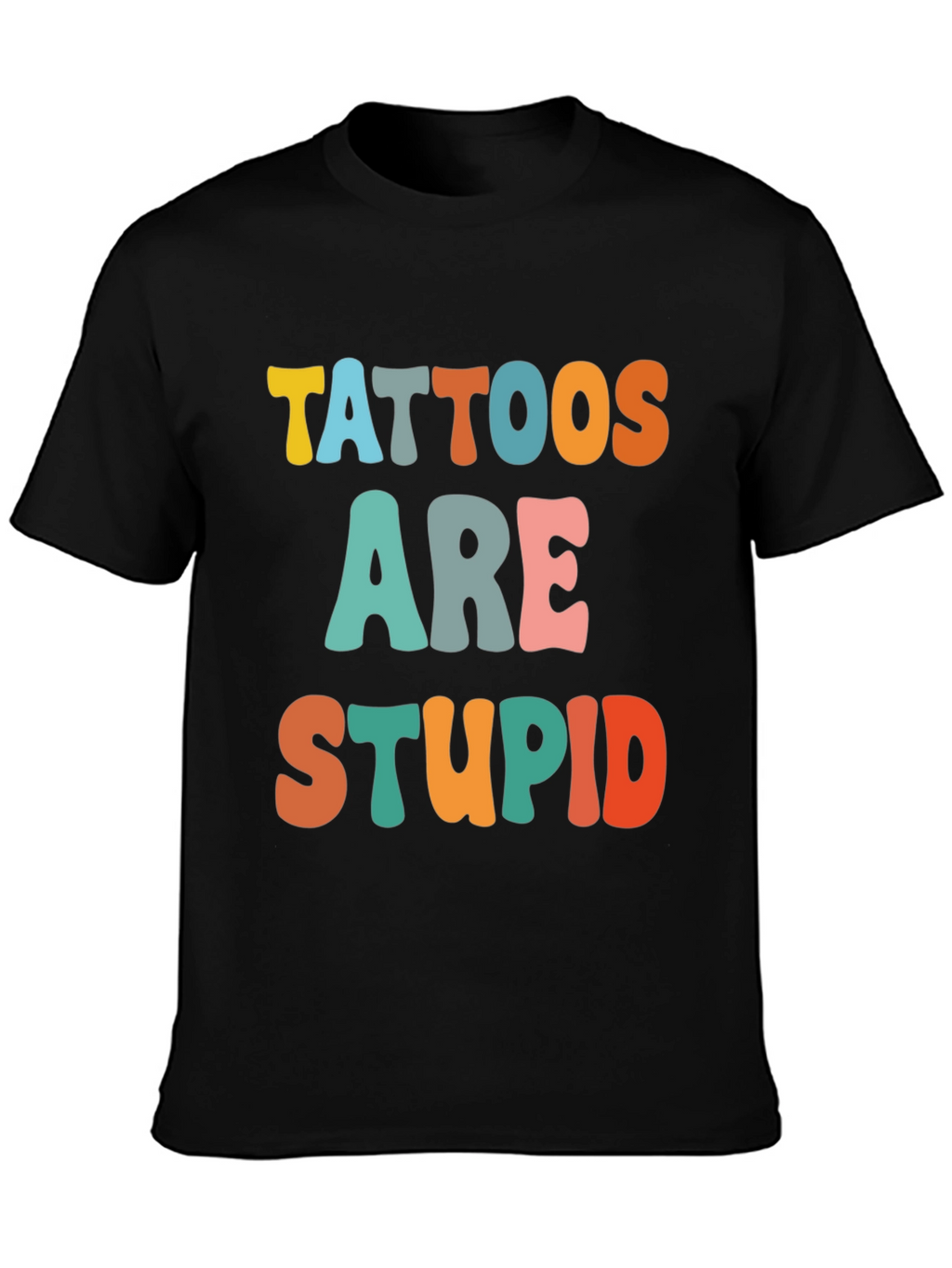 Tattoos Are Stupid Funny T-Shirt