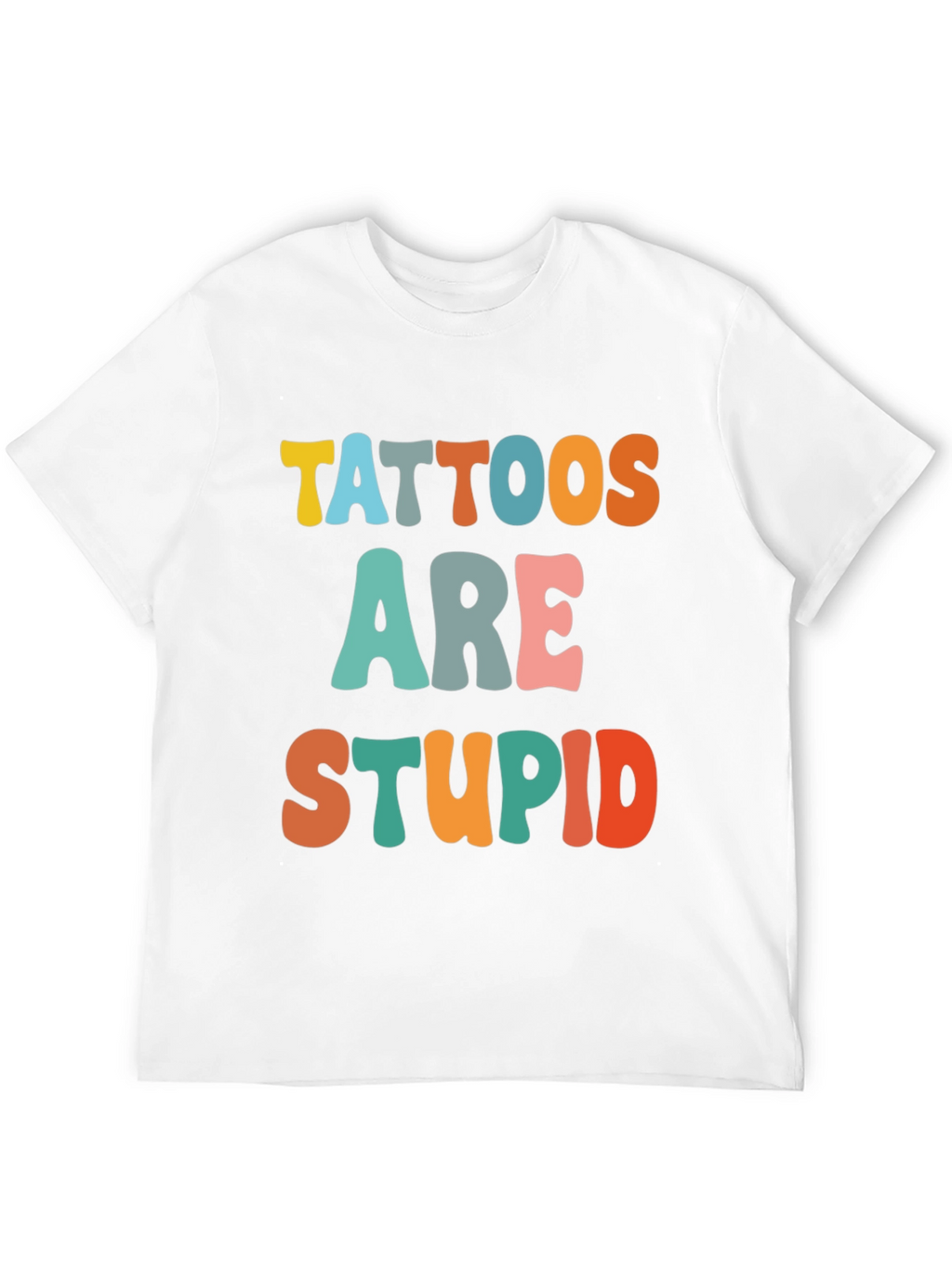 Tattoos Are Stupid Funny T-Shirt