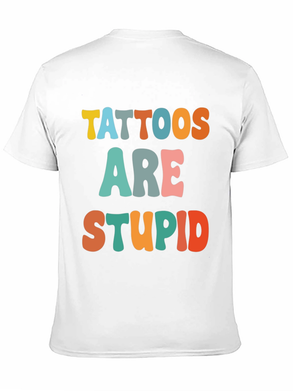 Tattoos Are Stupid Funny T-Shirt