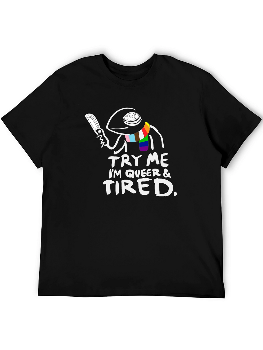 Try Me Im Queer & Tired T-Shirt