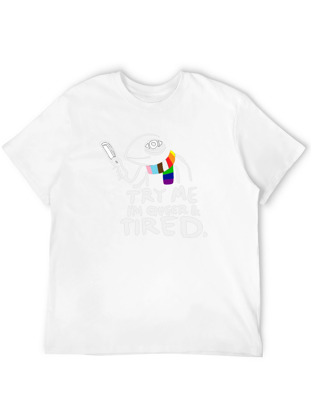 Try Me Im Queer & Tired T-Shirt