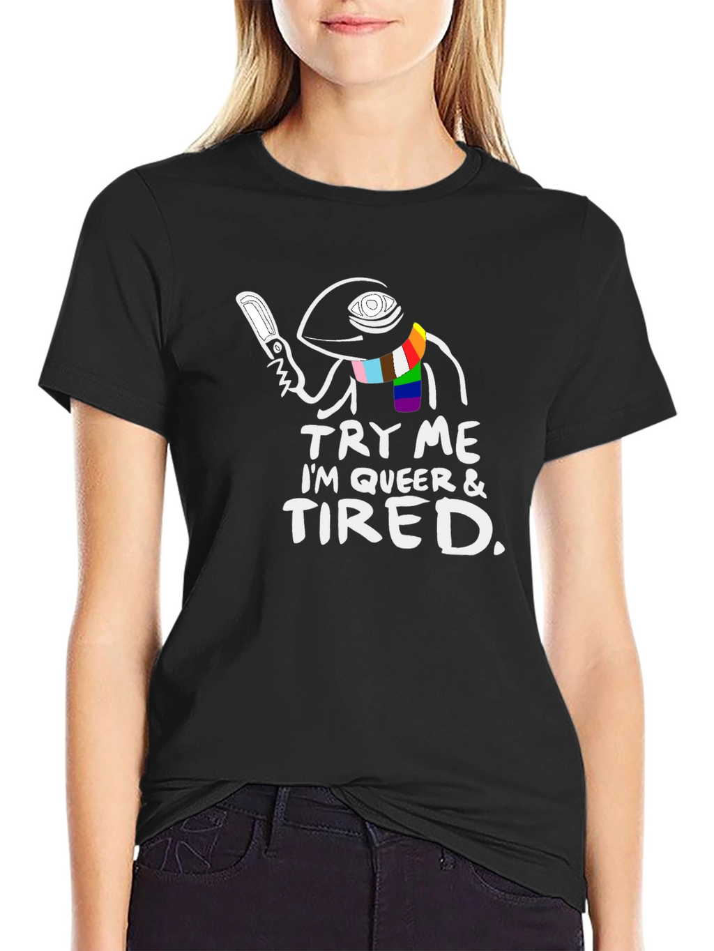 Try Me Im Queer & Tired T-Shirt