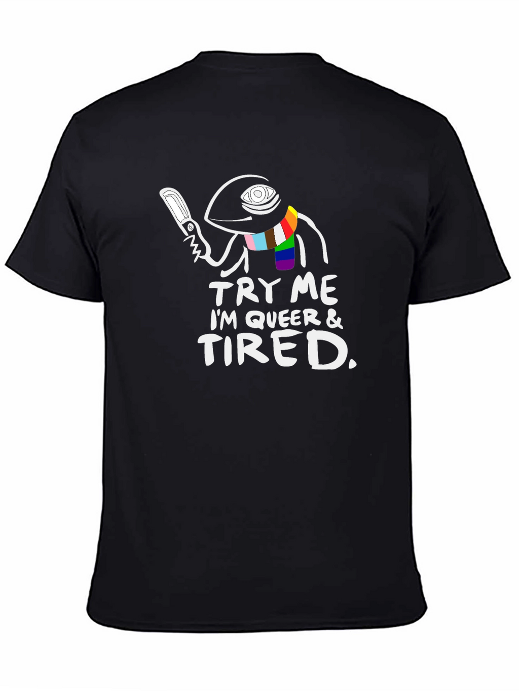 Try Me Im Queer & Tired T-Shirt
