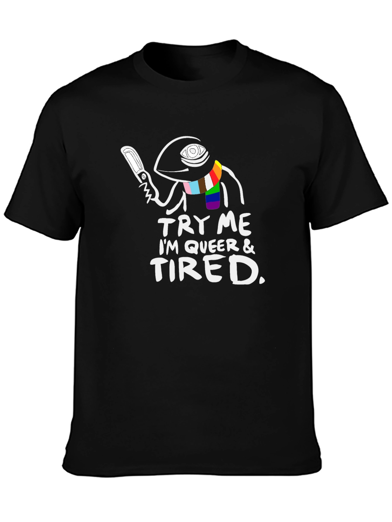 Try Me Im Queer & Tired T-Shirt