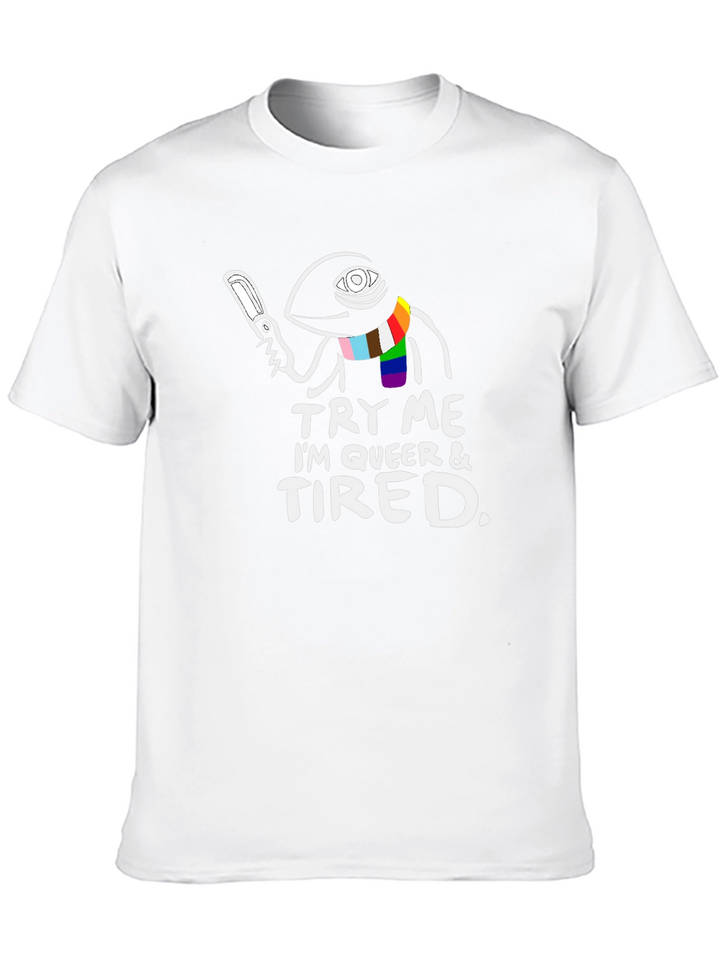 Try Me Im Queer & Tired T-Shirt