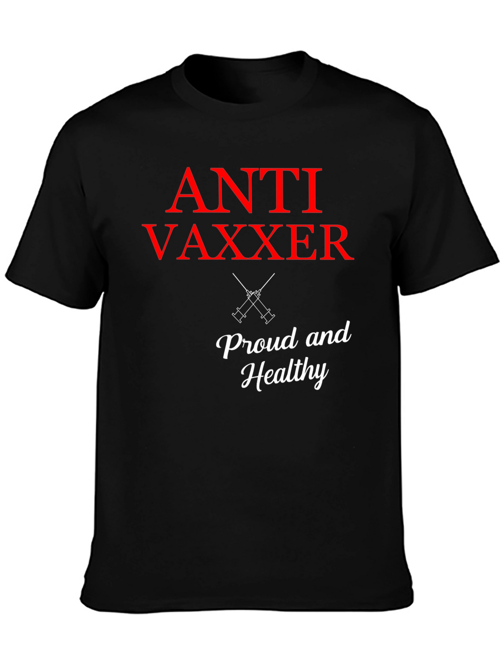 Anti Vaxxer T-Shirt - Proud & Healthy Statement Tee
