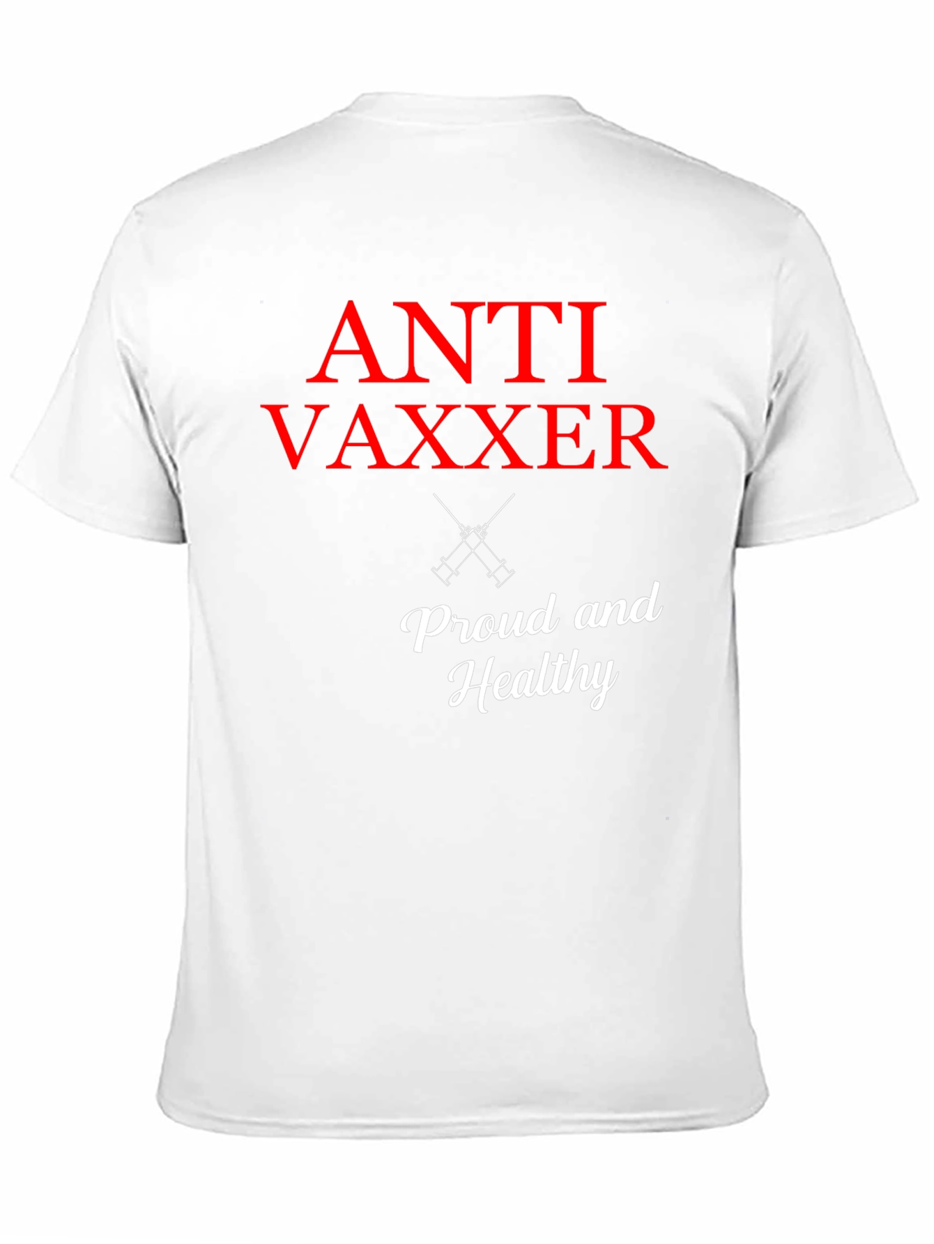 Anti Vaxxer T-Shirt - Proud & Healthy Statement Tee