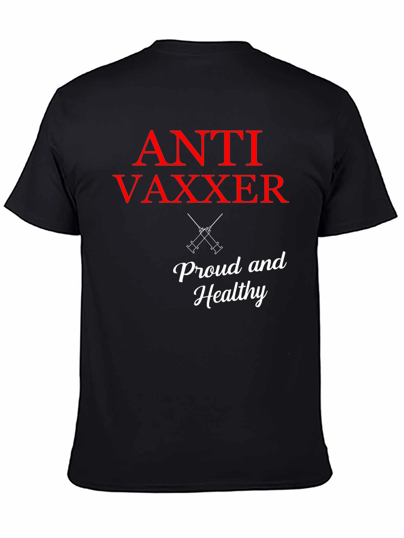 Anti Vaxxer T-Shirt - Proud & Healthy Statement Tee