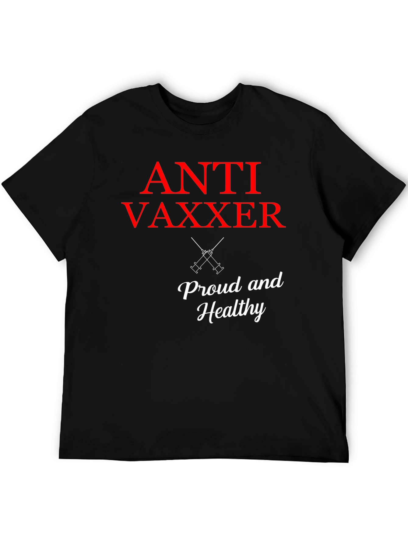 Anti Vaxxer T-Shirt - Proud & Healthy Statement Tee