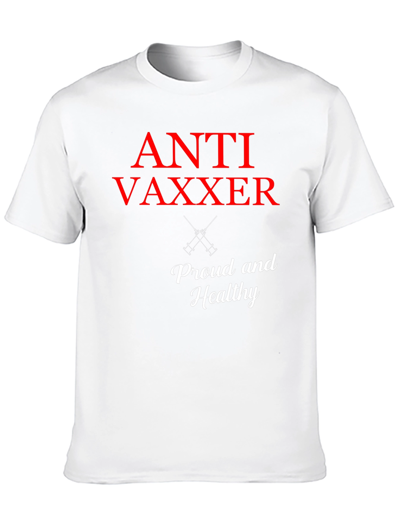 Anti Vaxxer T-Shirt - Proud & Healthy Statement Tee