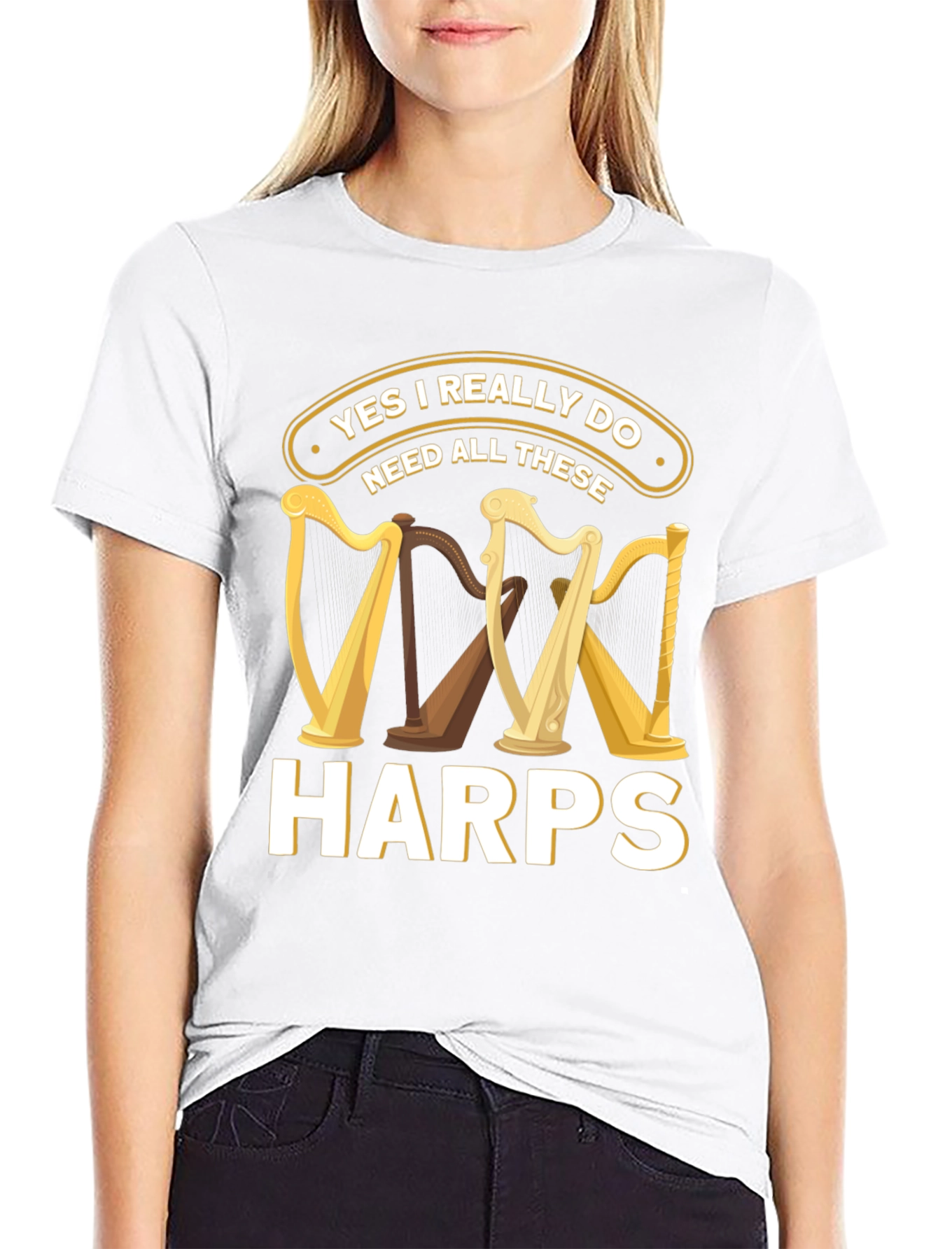 Yes I Need All These Harps T-Shirt