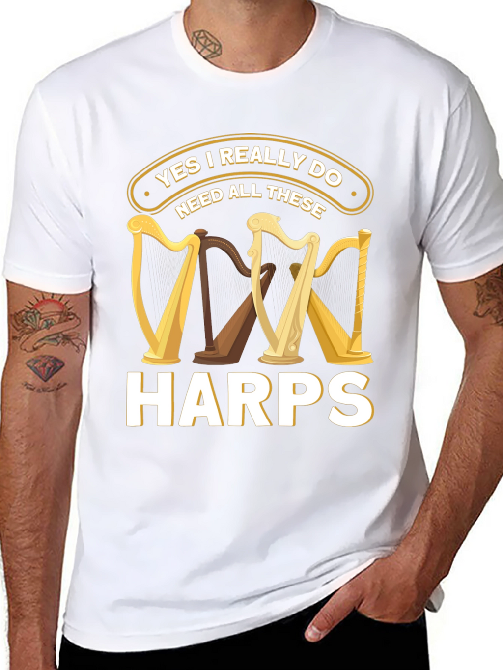 Yes I Need All These Harps T-Shirt