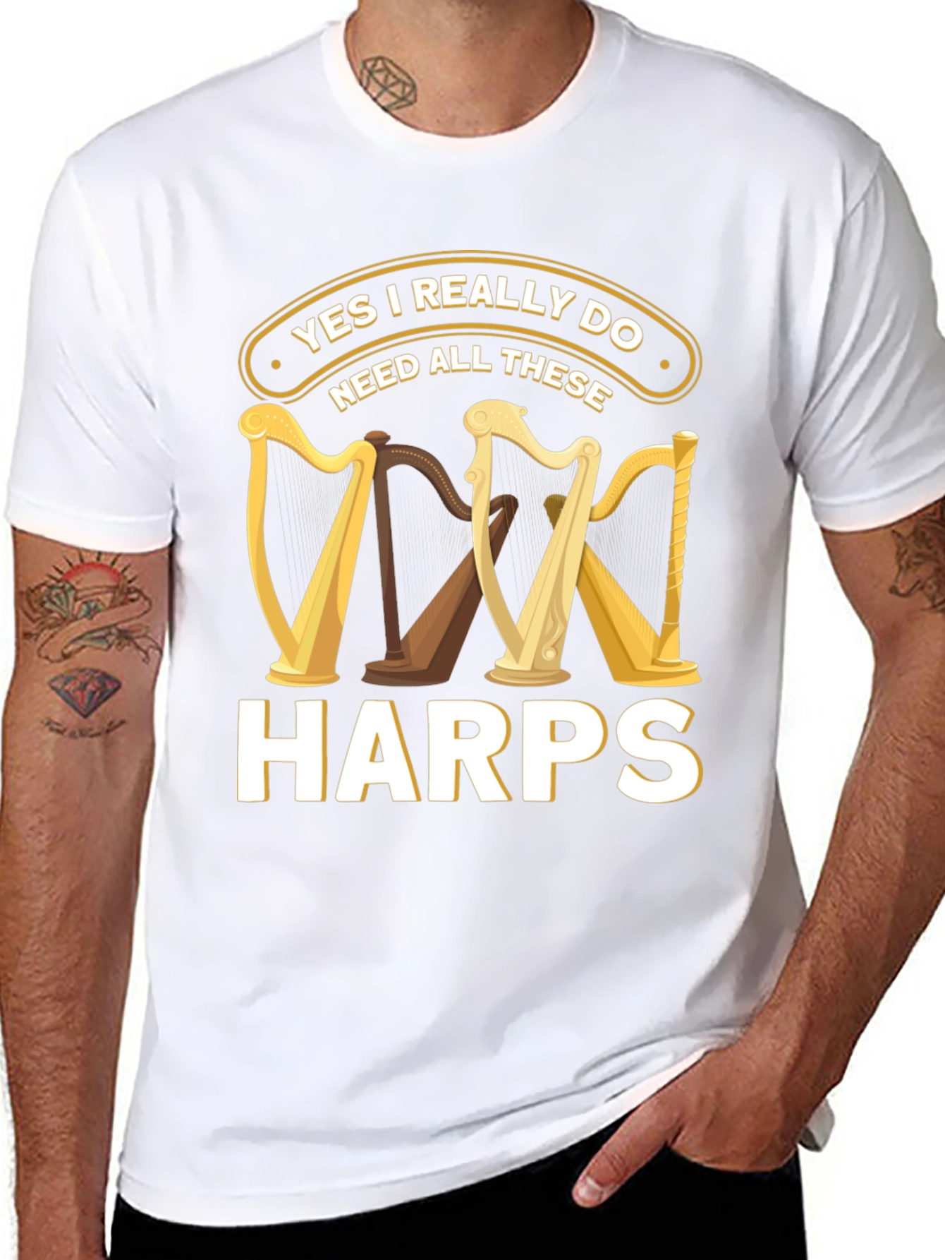 Yes I Need All These Harps T-Shirt