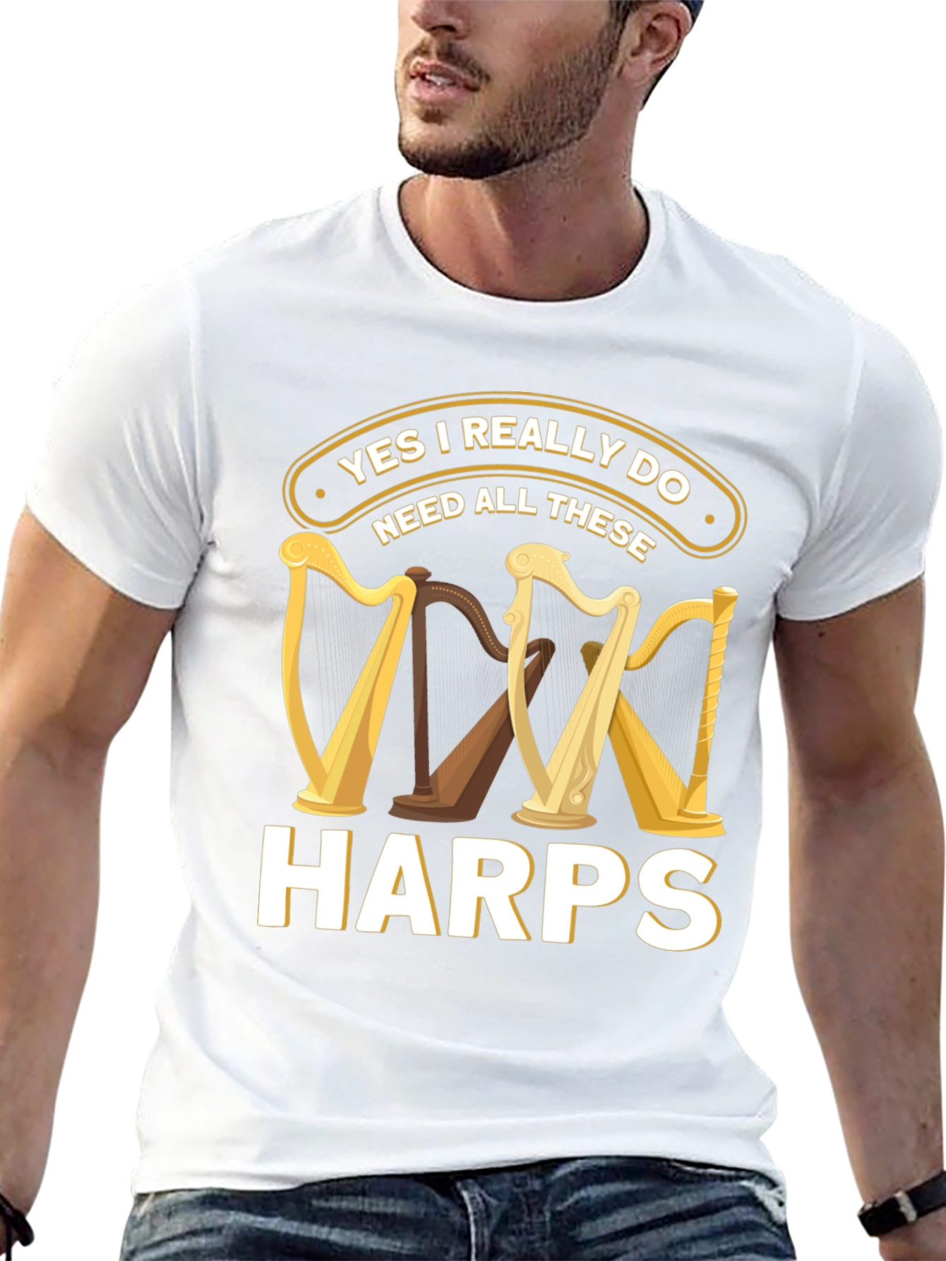 Yes I Need All These Harps T-Shirt