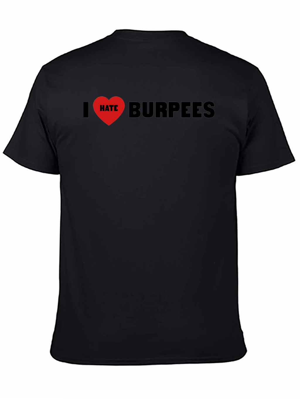 I Hate Burpees T-Shirt - Workout Anti-Motivation Tee