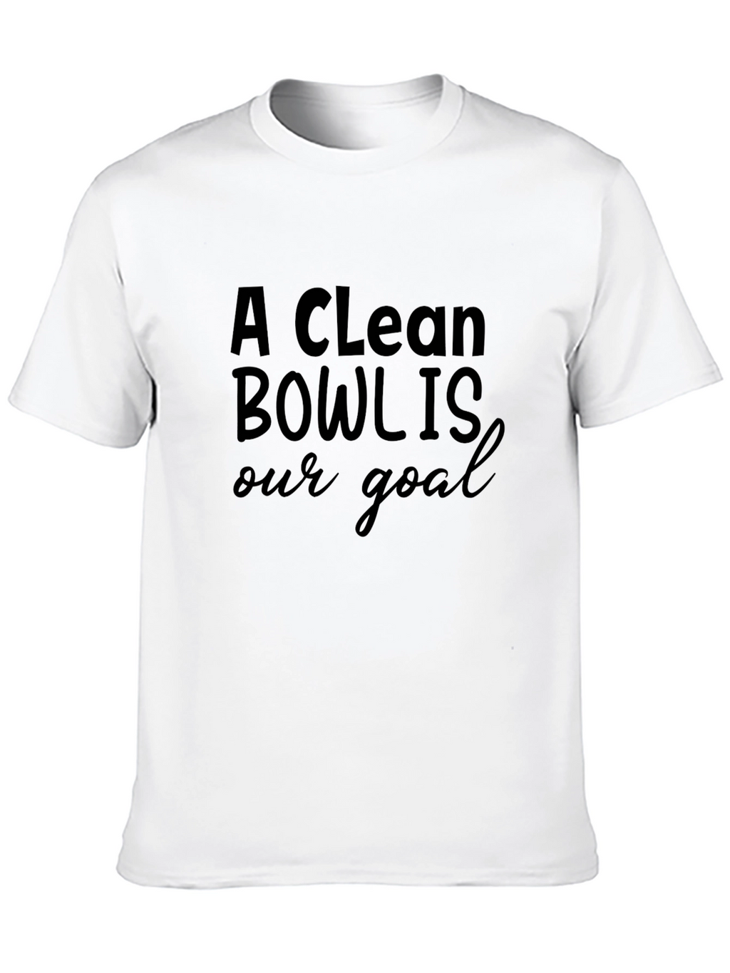 A Clean Bowl Is Our Goal Black T-Shirt