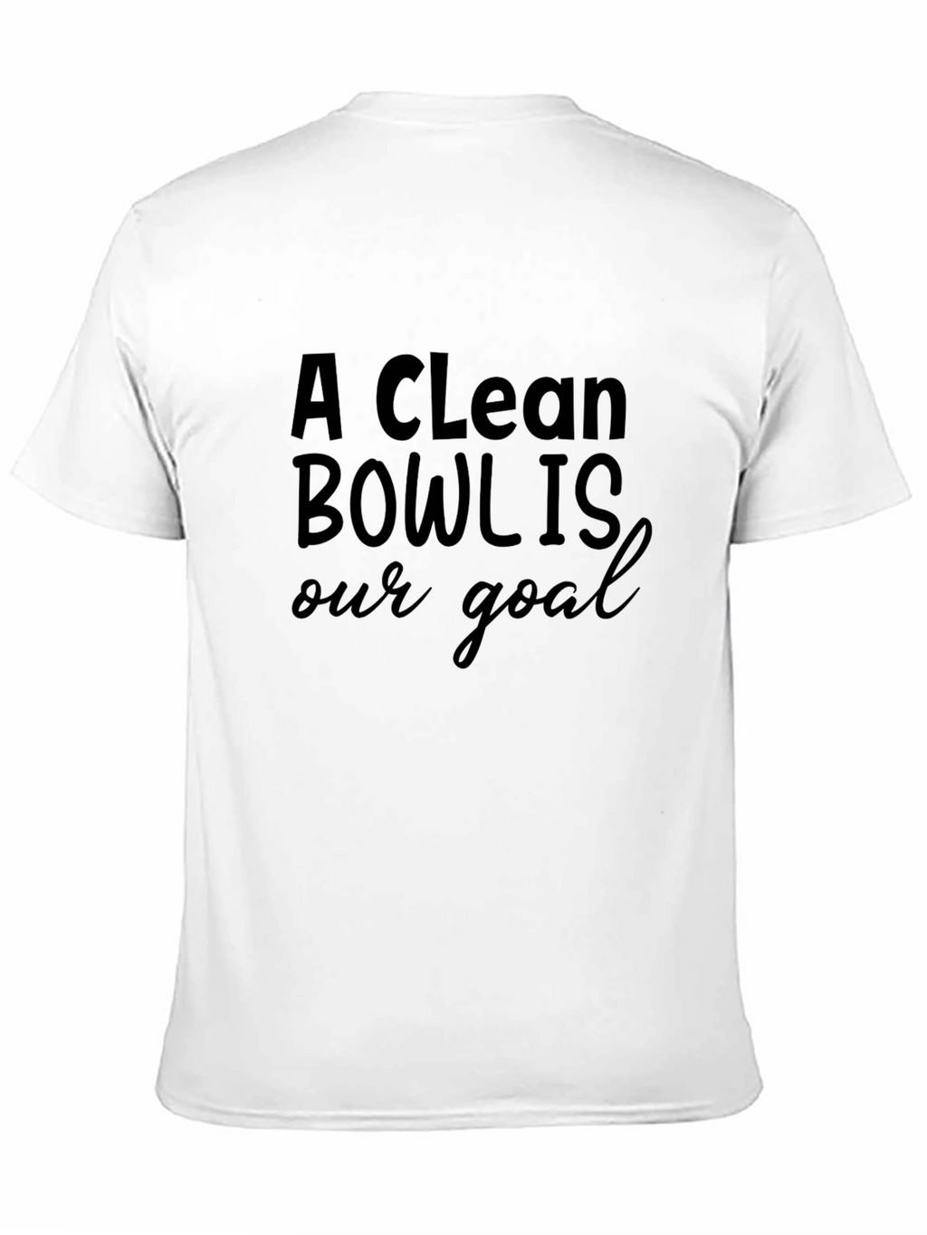 A Clean Bowl Is Our Goal Black T-Shirt