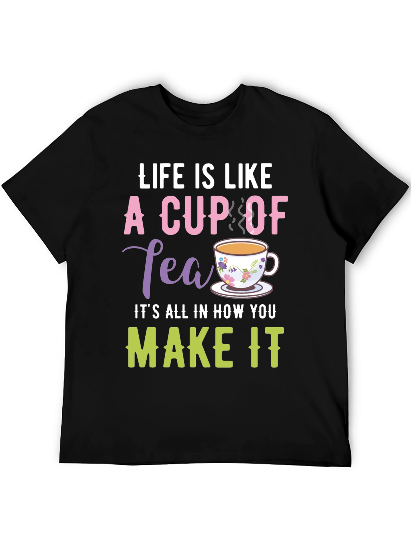 Life is Like a Cup of Tea Graphic T-Shirt