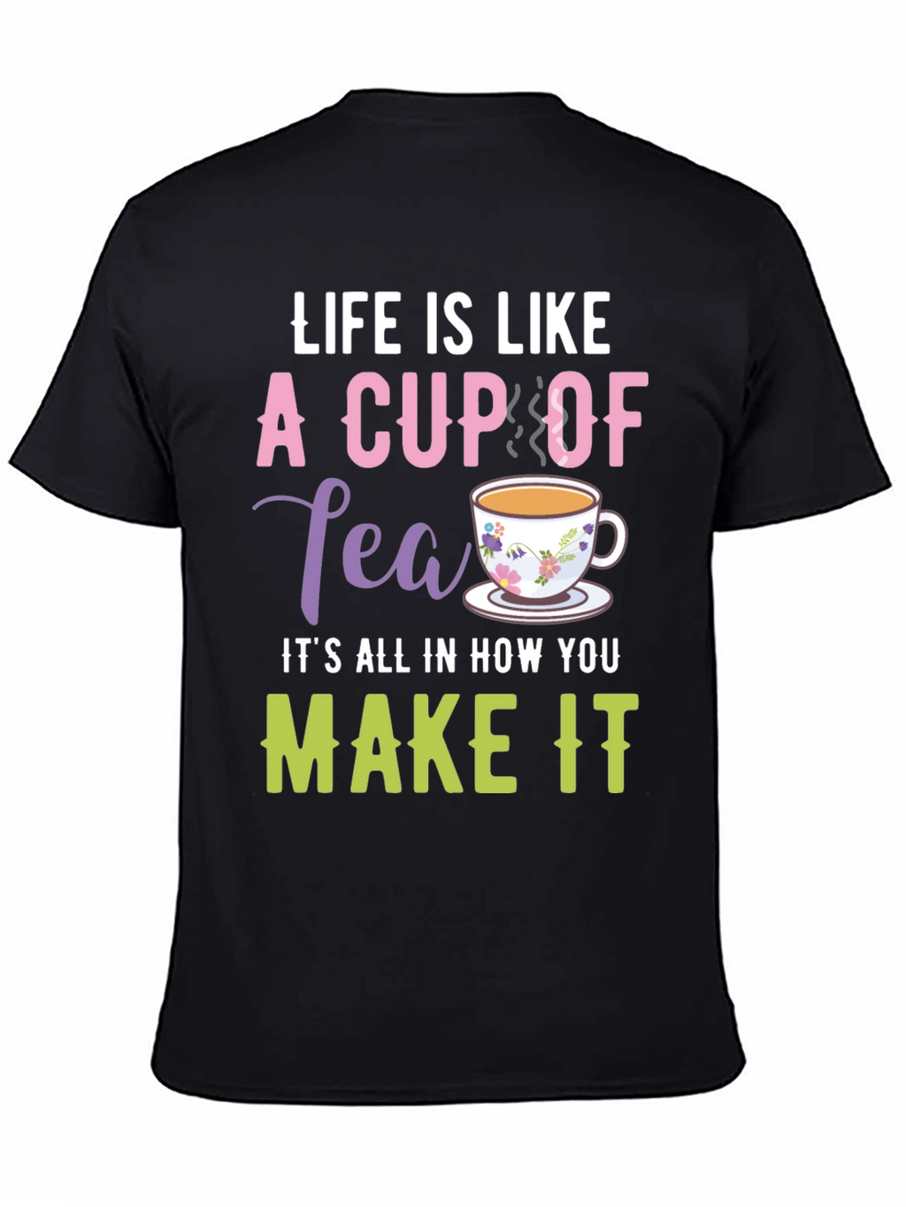 Life is Like a Cup of Tea Graphic T-Shirt