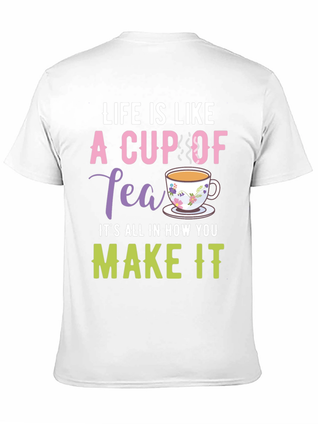 Life is Like a Cup of Tea Graphic T-Shirt