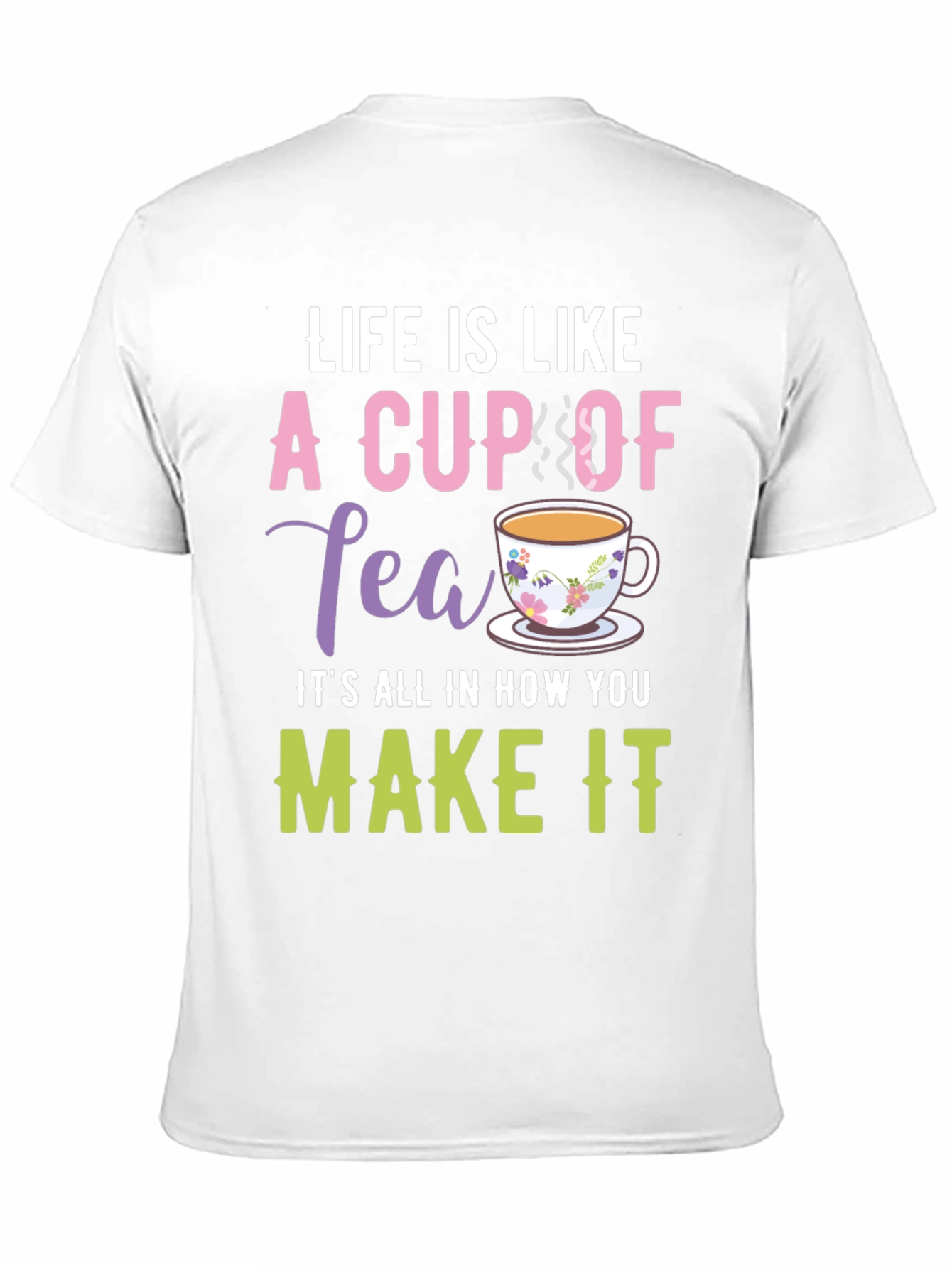 Life is Like a Cup of Tea Graphic T-Shirt