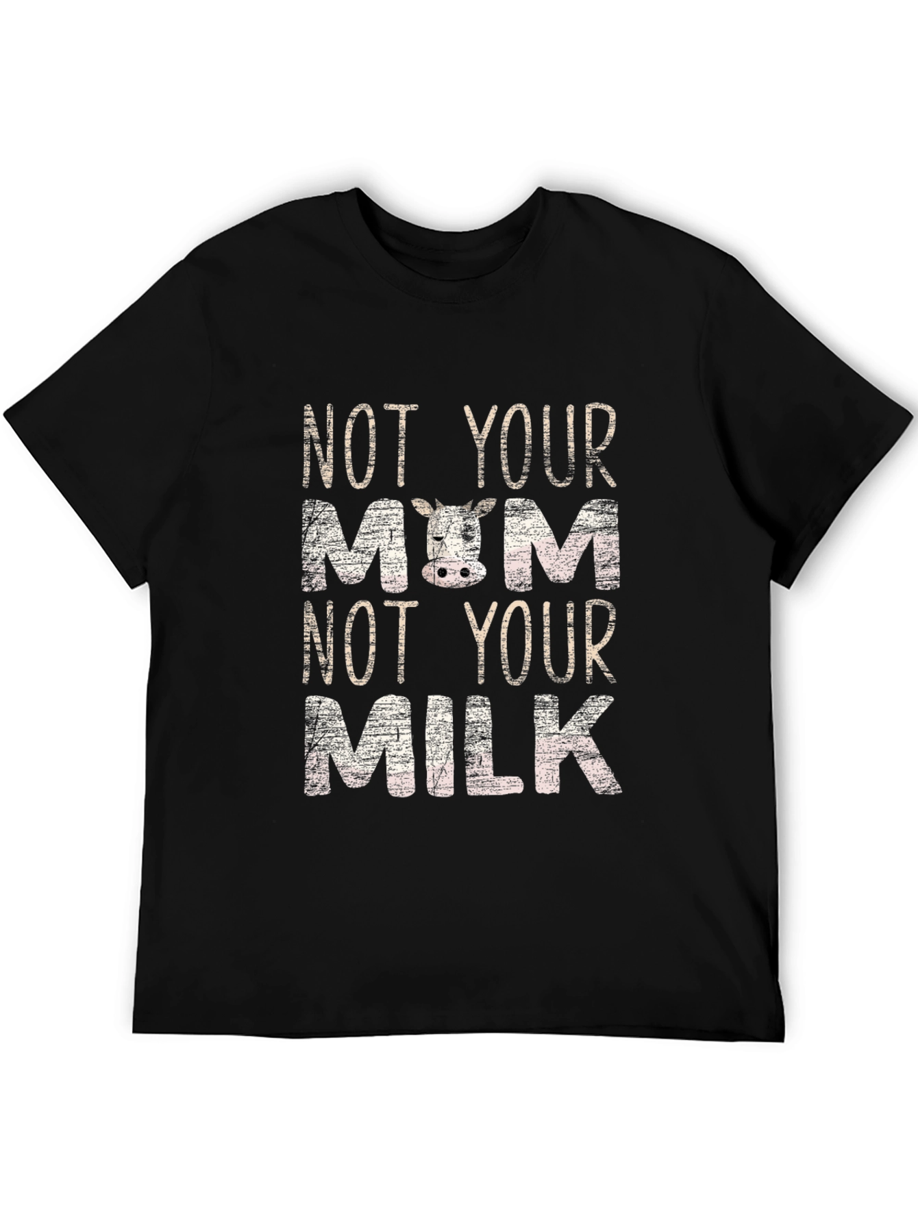 Not Your Mom Not Your Milk T-Shirt