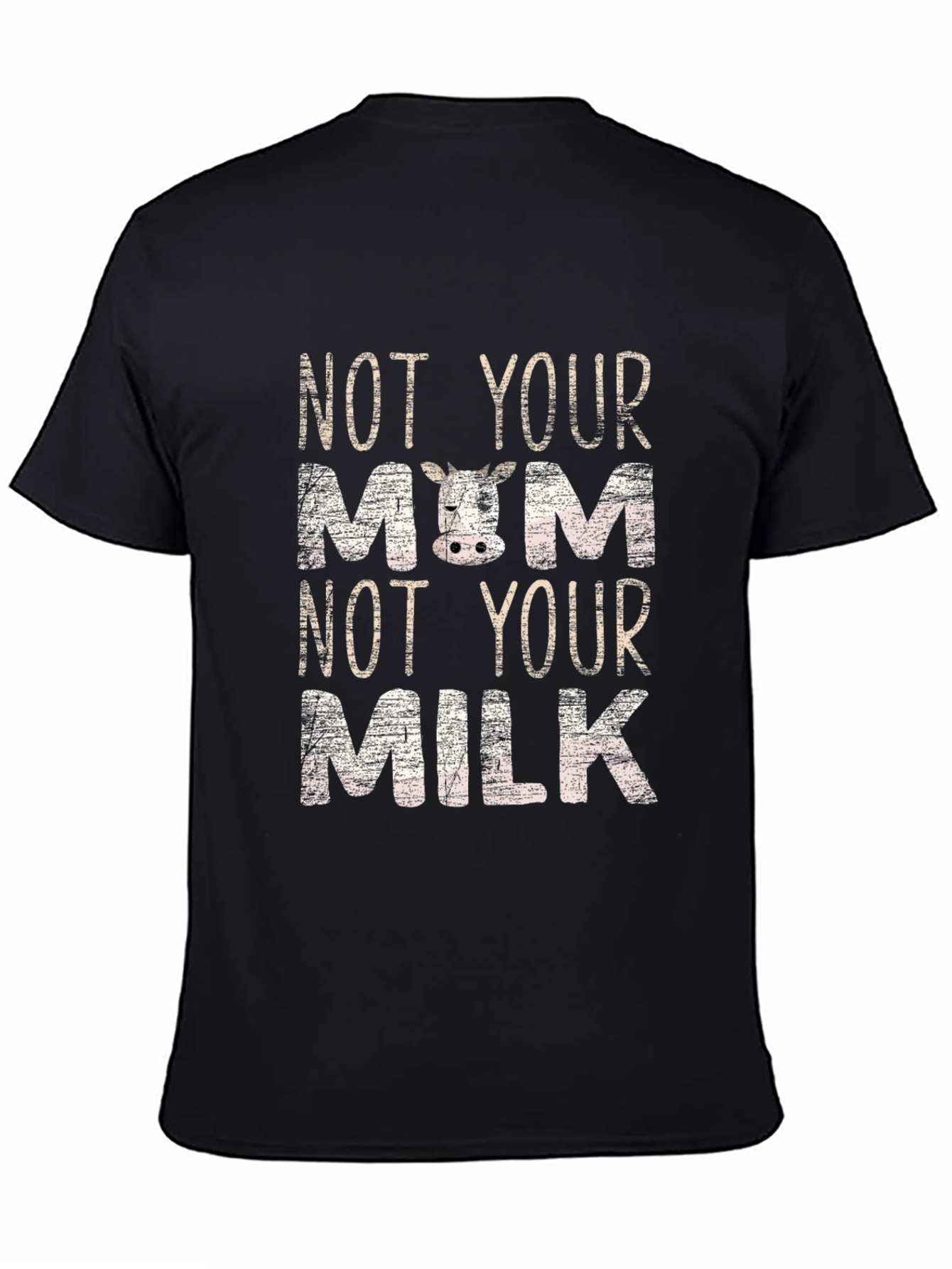 Not Your Mom Not Your Milk T-Shirt