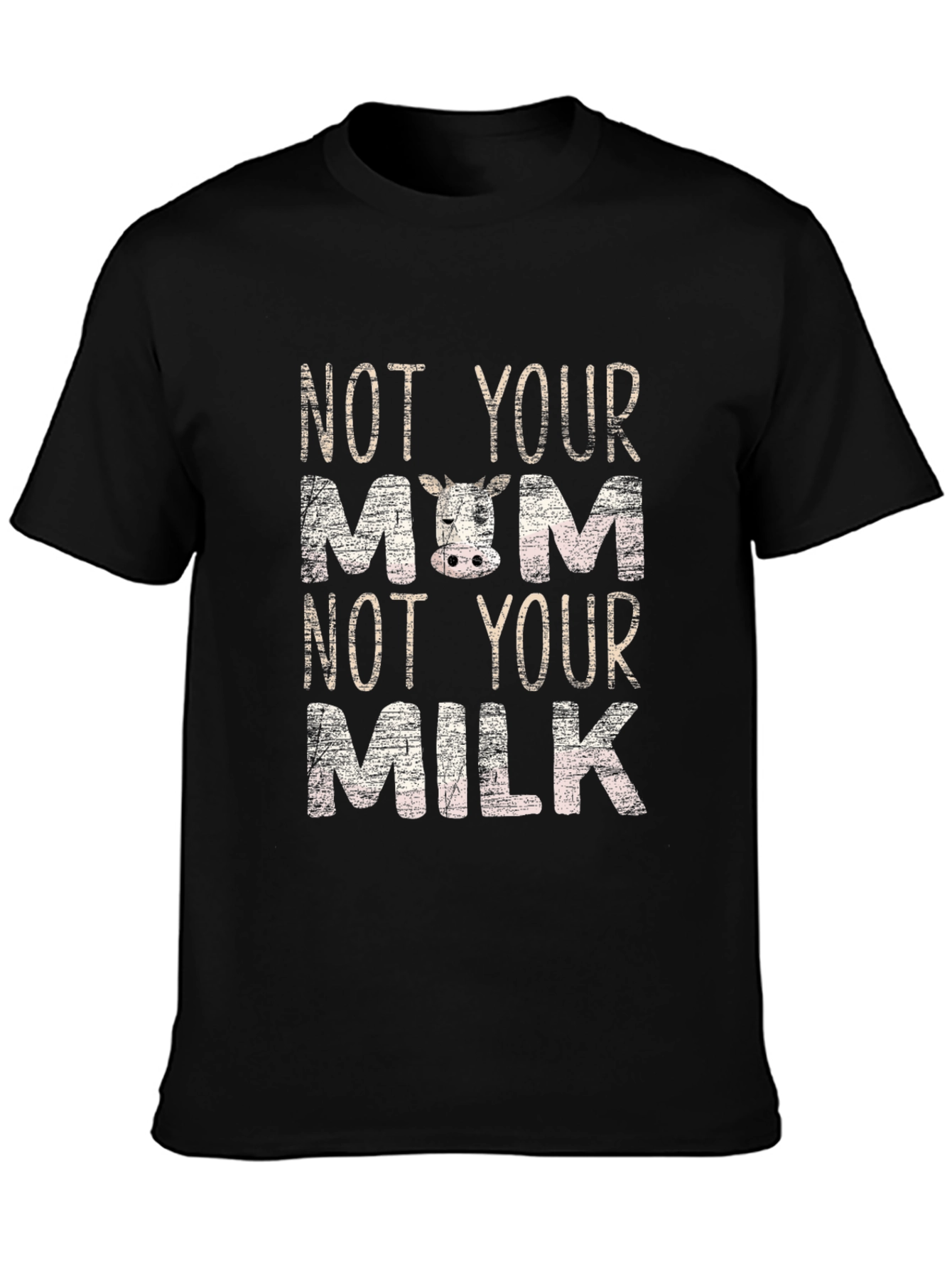 Not Your Mom Not Your Milk T-Shirt
