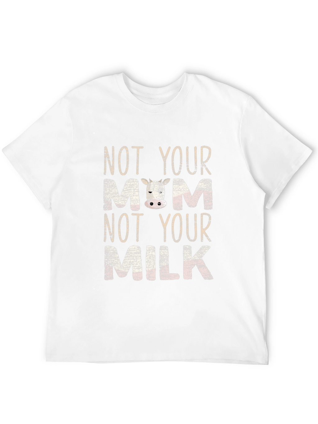 Not Your Mom Not Your Milk T-Shirt