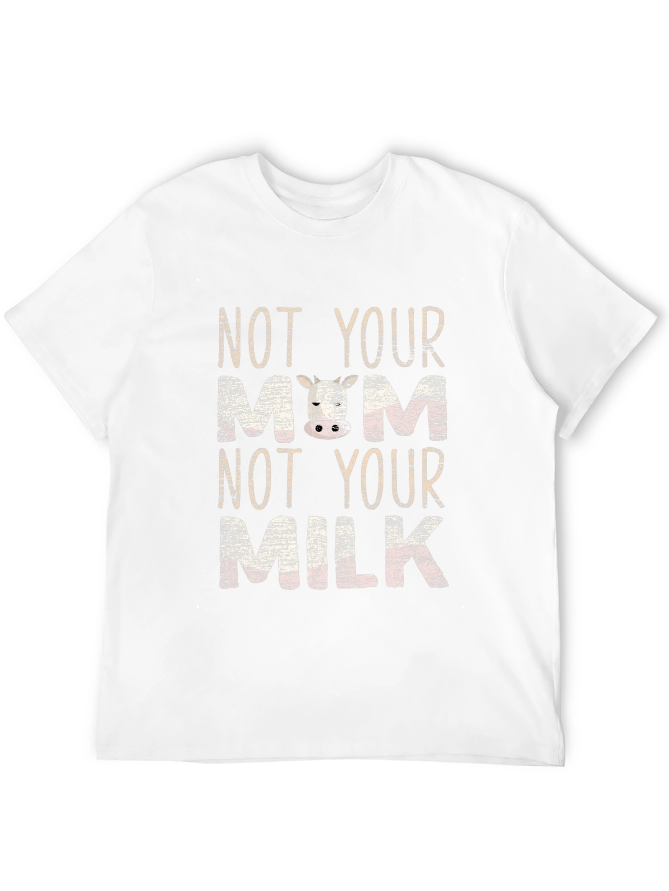 Not Your Mom Not Your Milk T-Shirt