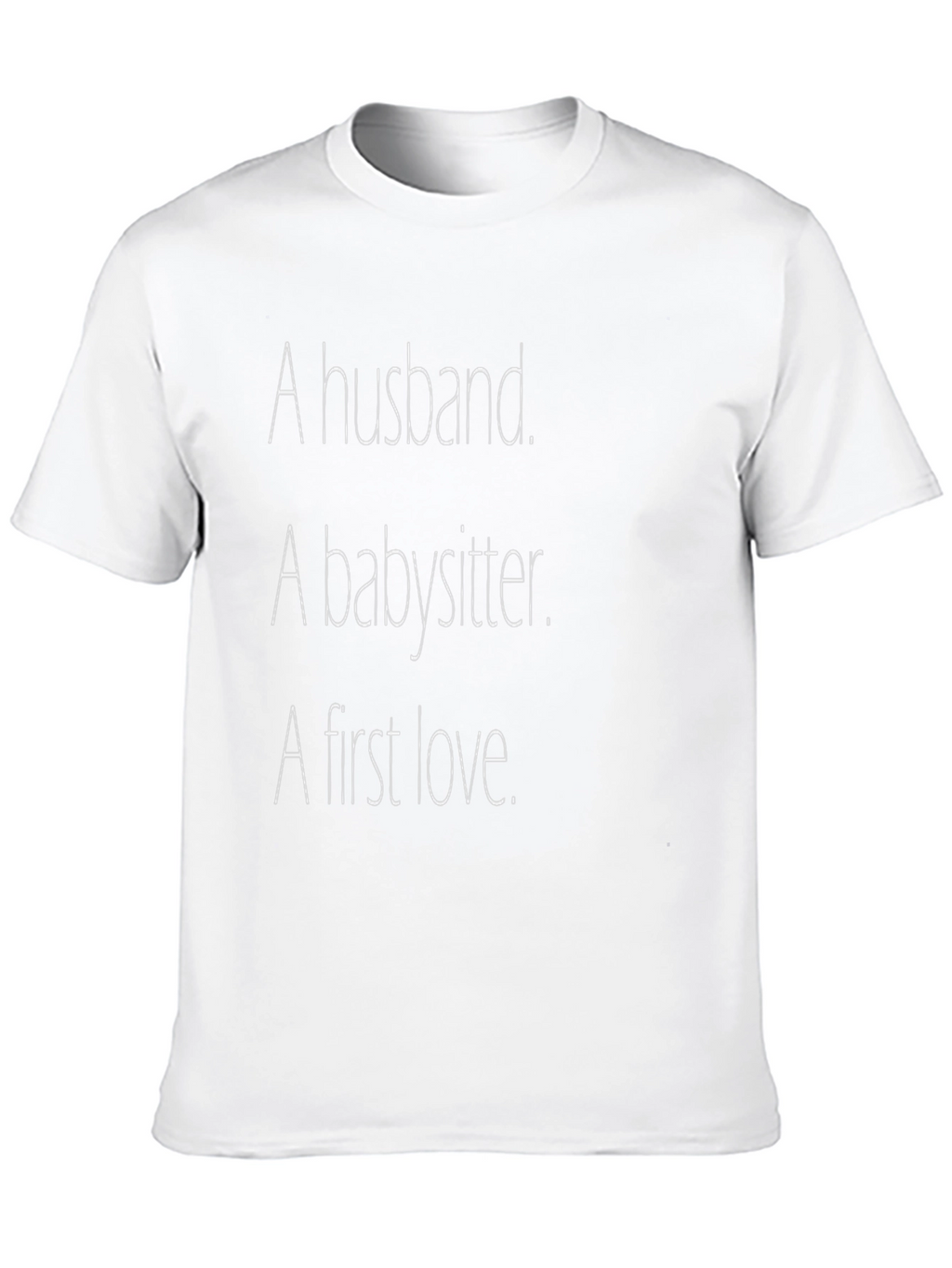 Husband Babysitter First Love Novelty T-Shirt