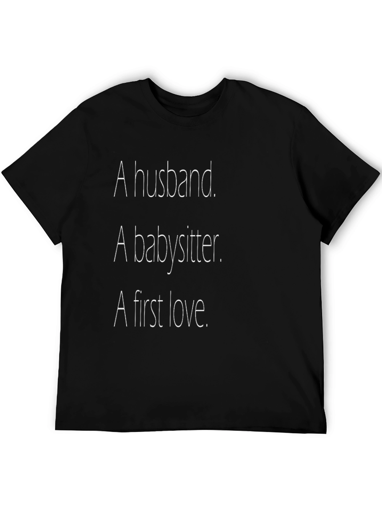 Husband Babysitter First Love Novelty T-Shirt