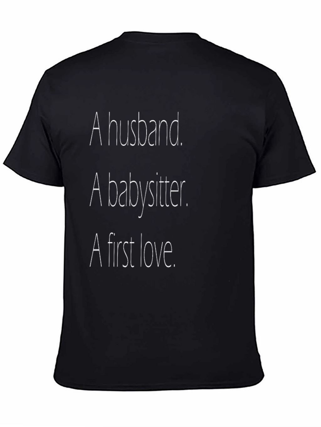 Husband Babysitter First Love Novelty T-Shirt