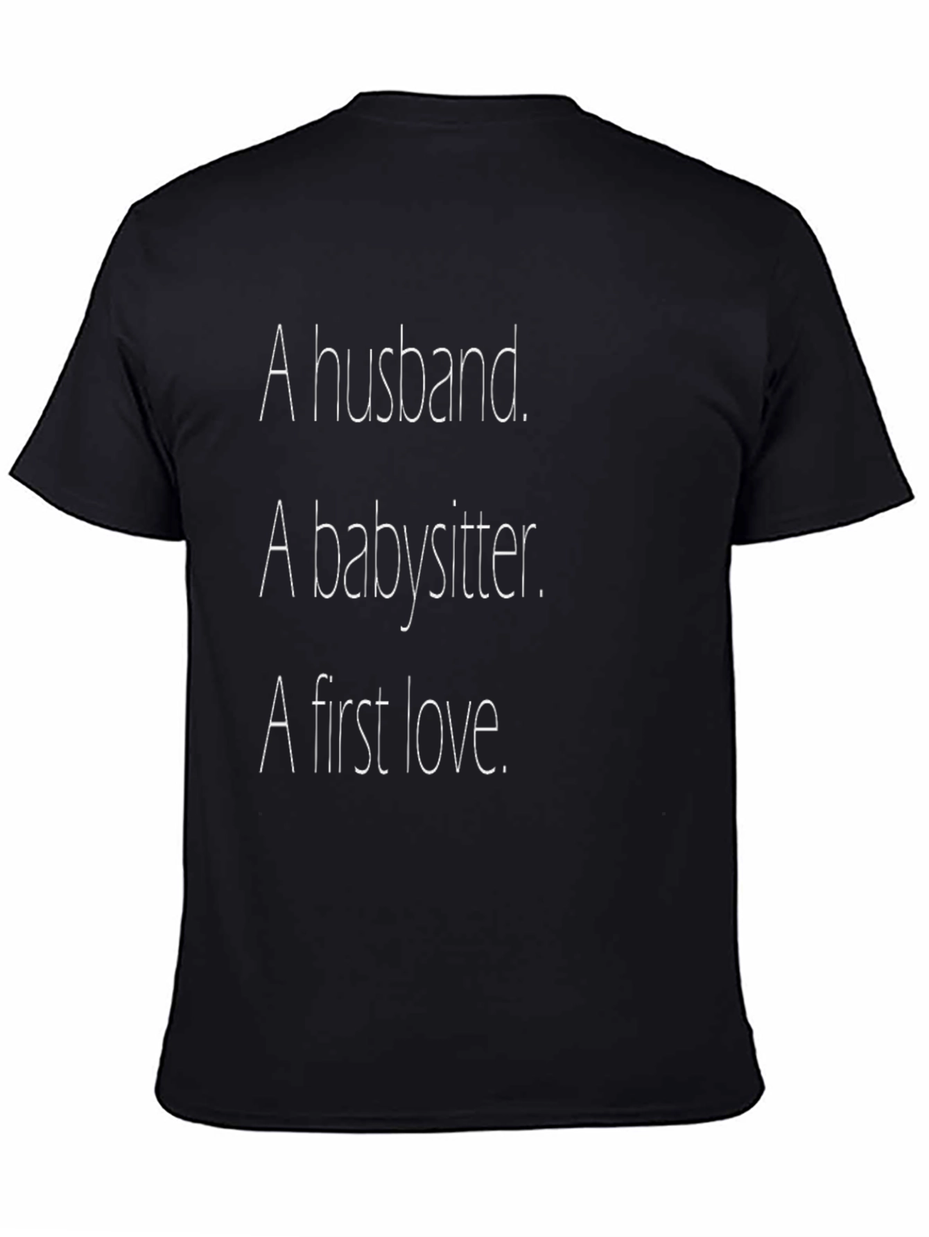 Husband Babysitter First Love Novelty T-Shirt