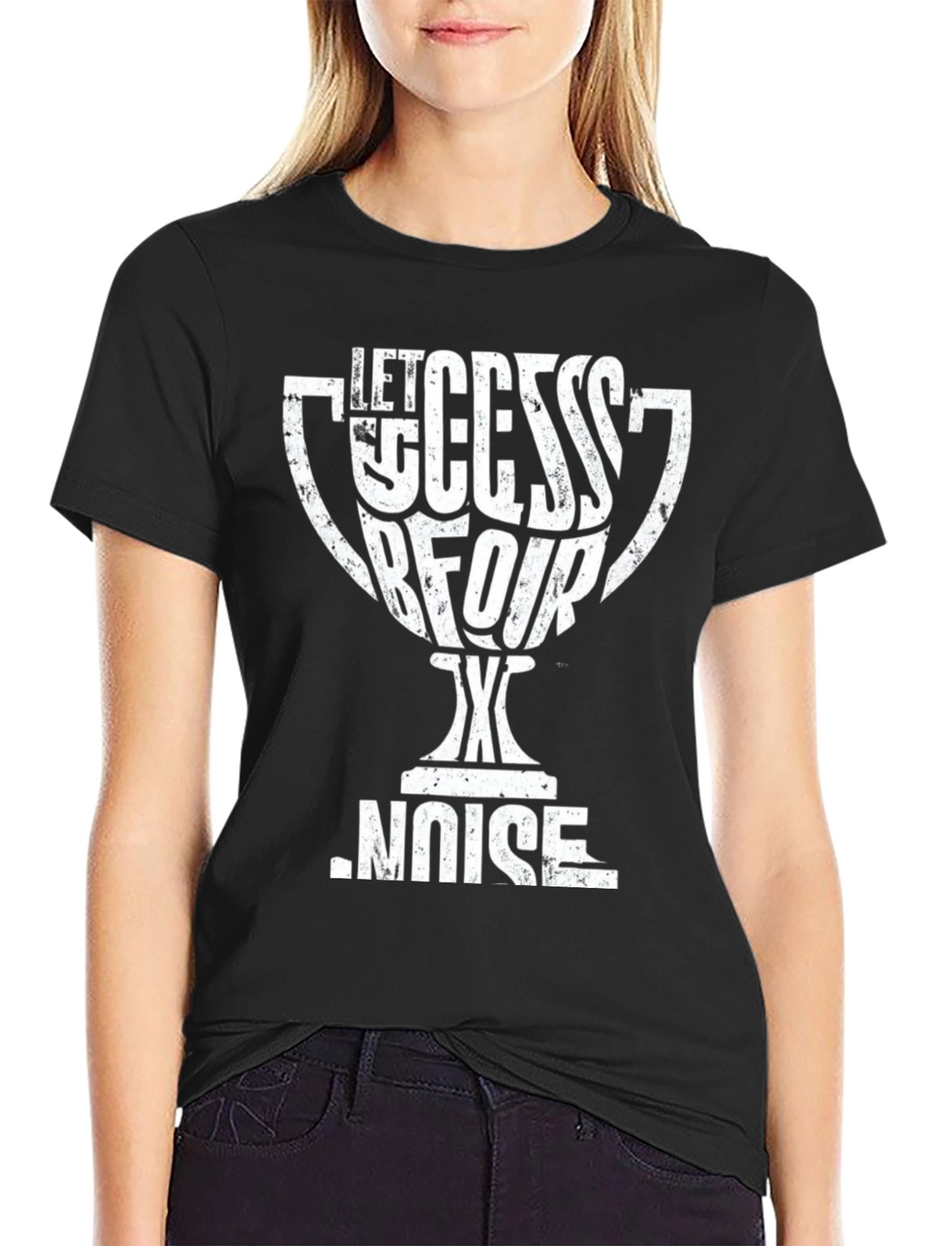 Let Success Be Your Noise T-Shirt