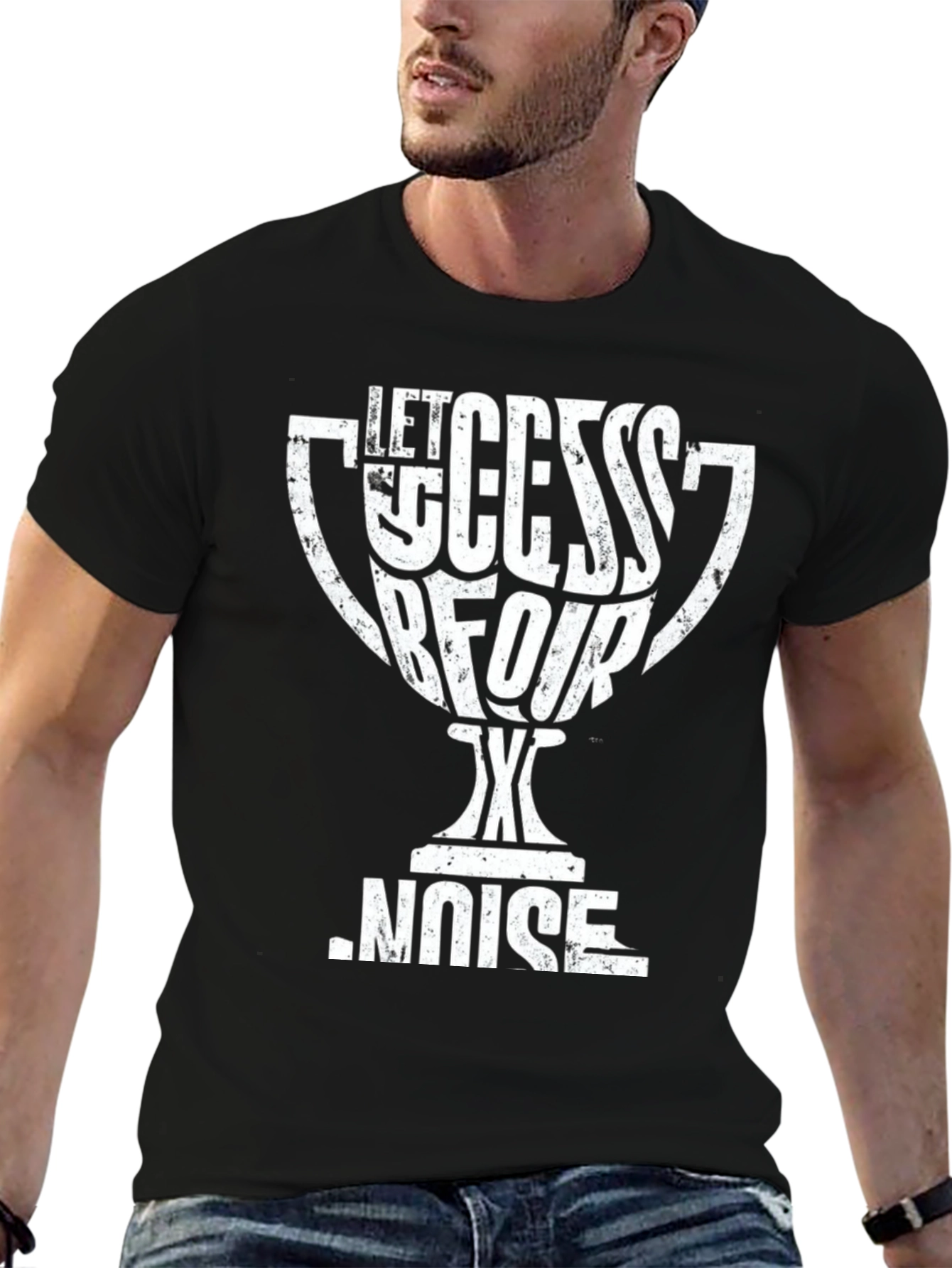 Let Success Be Your Noise T-Shirt