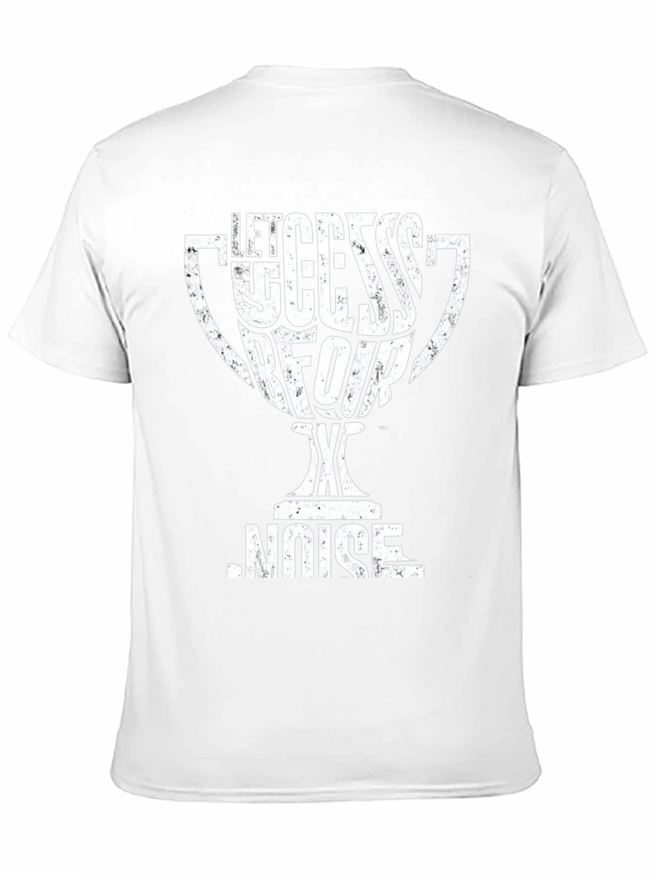 Let Success Be Your Noise T-Shirt